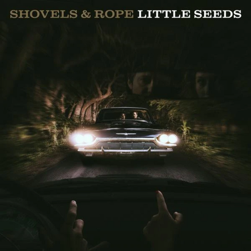 Shovels & Rope Little Seeds (Vinyl) 12" Album (US IMPORT) LP