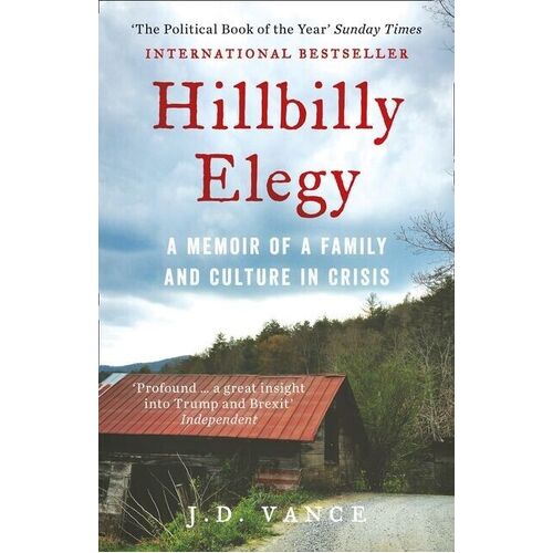 Hillbilly Elegy: A Memoir of a Family and Culture in Crisis by J. D. Vance..