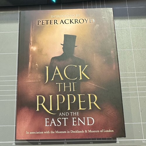 Jack The Ripper And The East End By Peter Ackroyd (Hardcover Book)
