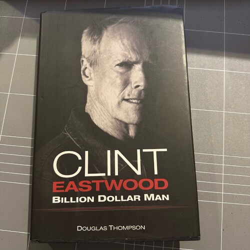 Clint Eastwood: Billion Dollar Man By Douglas Thompson (HARDCOVER BOOK)