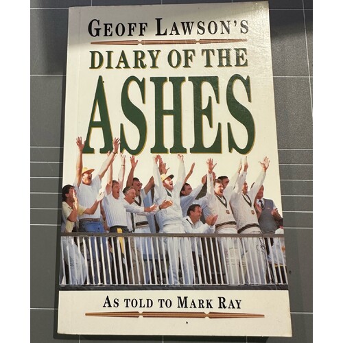 Geoff Lawson's - Diary of the Ashes - As told to Mark Ray - paperback book