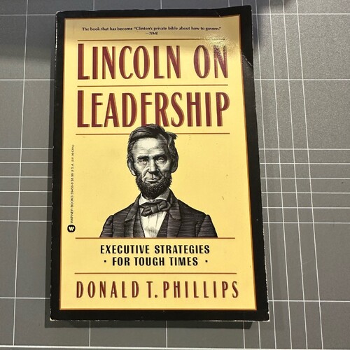 Lincoln On Leadership: Executive Strategies for Tough Times by Donald T. Phillip