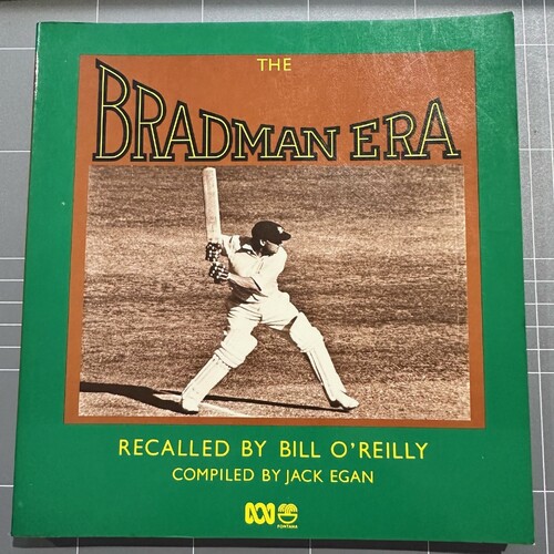 The Bradman Era, Recalled By Bill O'Reilly, Compiled By Jack Egan | Cricket book