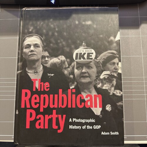 The Republican Party: An Illustrated History of the Gop - HARDCOVER BOOK