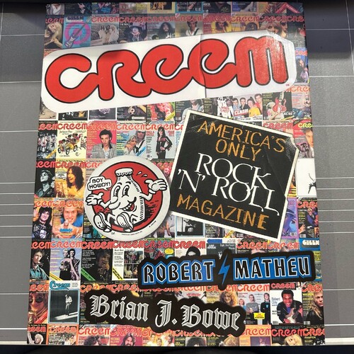 CREEM : America's Only Rock 'n' Roll Magazine by Brian J. Bowe and Robert Matheu