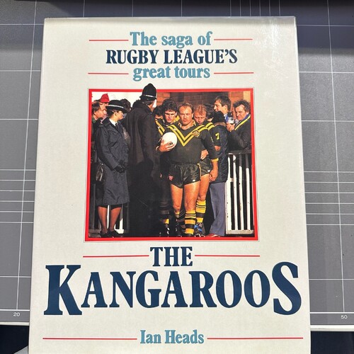 THE KANGAROOS : The saga of Rugby League's great tours By Ian Heads