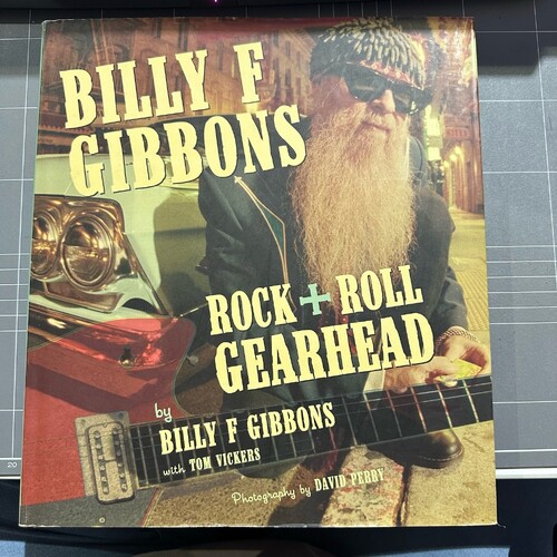 Billy F Gibbons: Rock + Roll Gearhead by Billy F Gibbons & Tom Vickers (hardcover book)