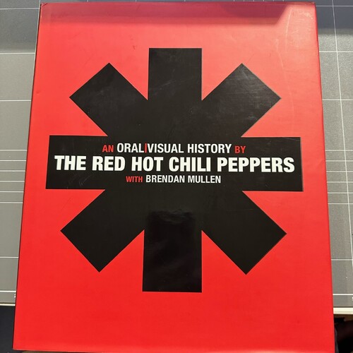 An Oral/Visual History by RED HOT CHILI PEPPERS with Brendan Mullen