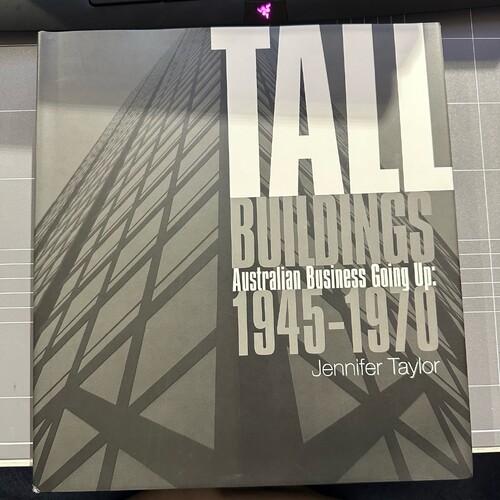 Tall Buildings: Australian Business Going Up 1945-1970 - by Jennifer Taylor