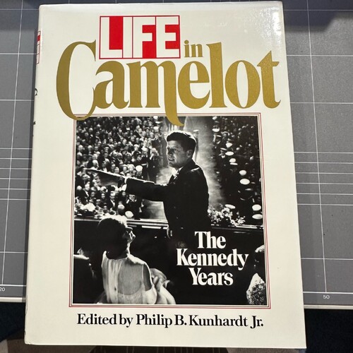Life In Camelot: The Kennedy Years By Philip B. Kunhardt Jr. (Hardcover Book)