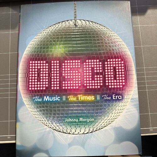 Disco : The Music, The Times, The Era By Johnny Morgan (HARDCOVER BOOK)