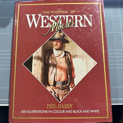 The Encyclopedia Of Western Movies By Phil Hardy (Hardcover Book) 1985