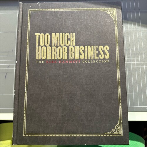 "Too Much Horror Business": The Kirk Hammett Collection.