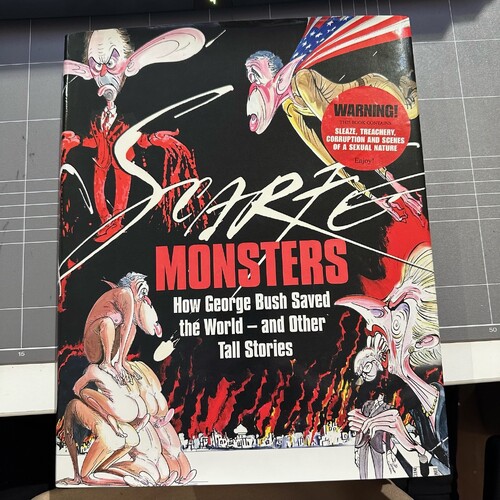 MONSTERS: How George Bush Saved the World - by Gerald Scarfe (HARDCOVER BOOK)
