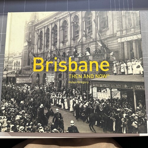 Brisbane: Then And Now By Helen Gregory (HARDCOVER BOOK)