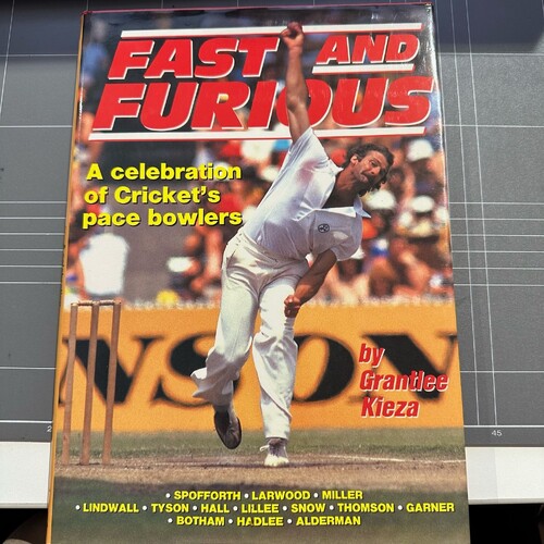 Fast and Furious: A Celebration of Cricket s Pace Bowlers by Grantlee Kieza