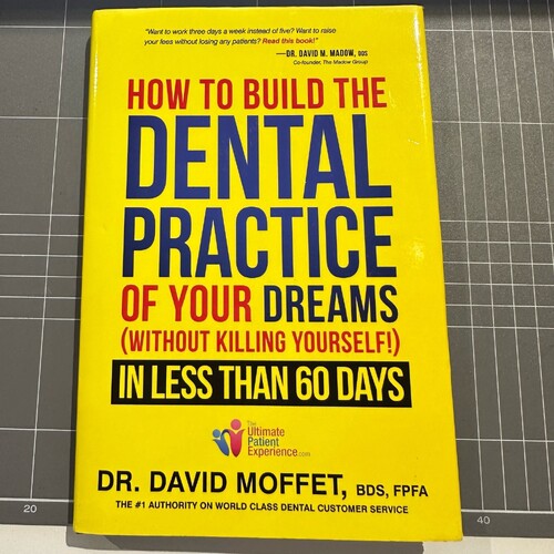 How to Build the Dental Practice of Your Dreams - By Dr David Moffet