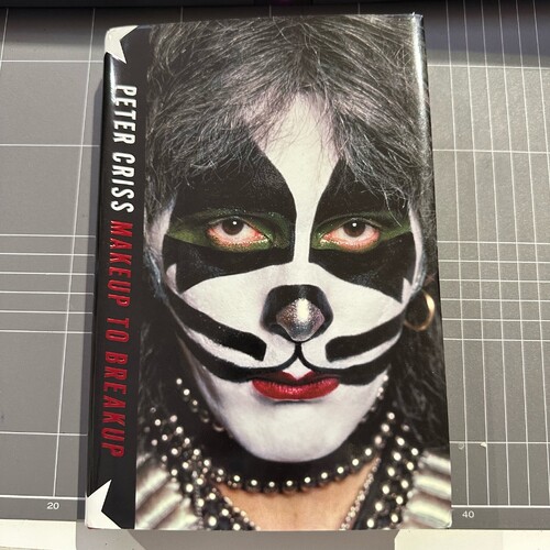 Makeup to Breakup : My Life in and Out of Kiss - PETER CRISS (Hardcover Book)