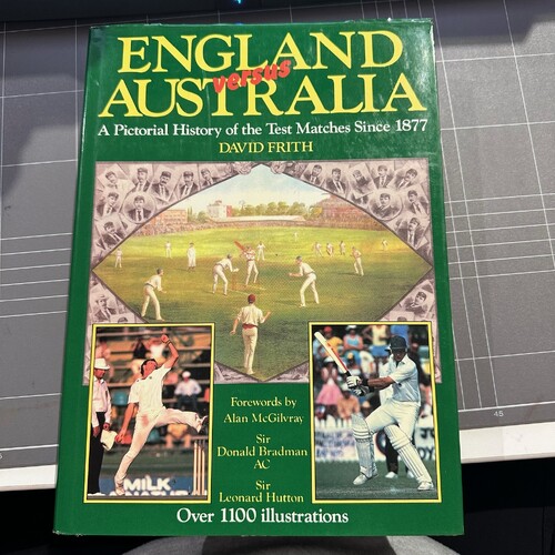 England Versus Australia: Pictorial History of the Test Matches Since 1877