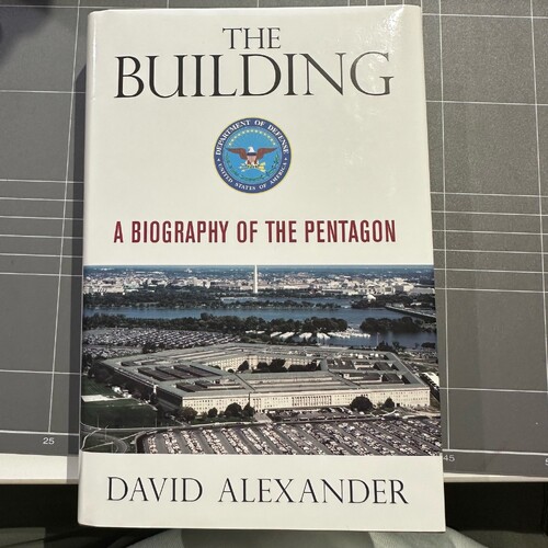The Building: A Biography of the Pentagon by David Alexander