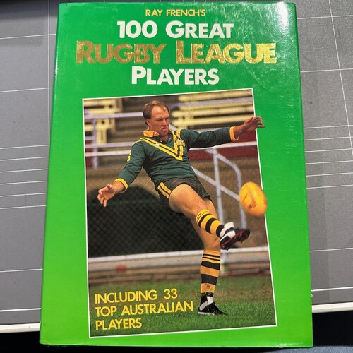 RAY FRENCH'S 100 GREAT RUGBY LEAGUE PLAYERS (HARDCOVER BOOK)