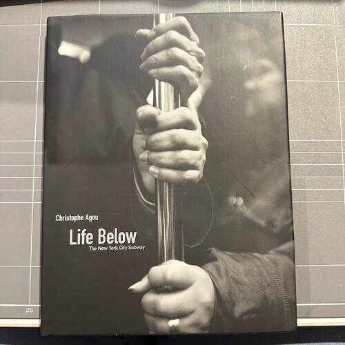 LIFE BELOW: THE NEW YORK CITY SUBWAY By Christophe Agou - Hardcover