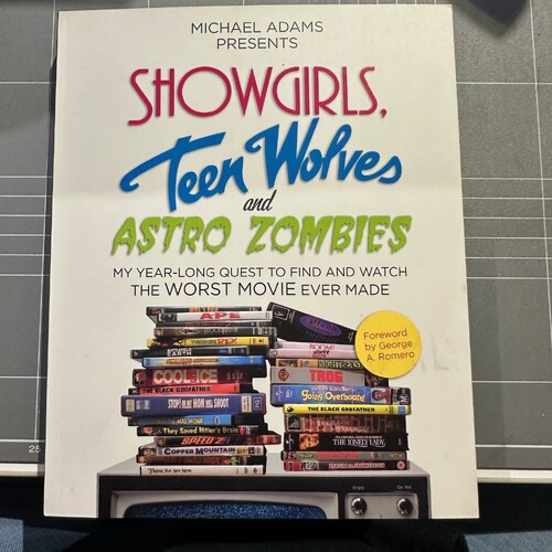 SHOW GIRLS, TEEN WOLVES AND ASTRO ZOMBIES by Michael Adams Worst Movies Ever