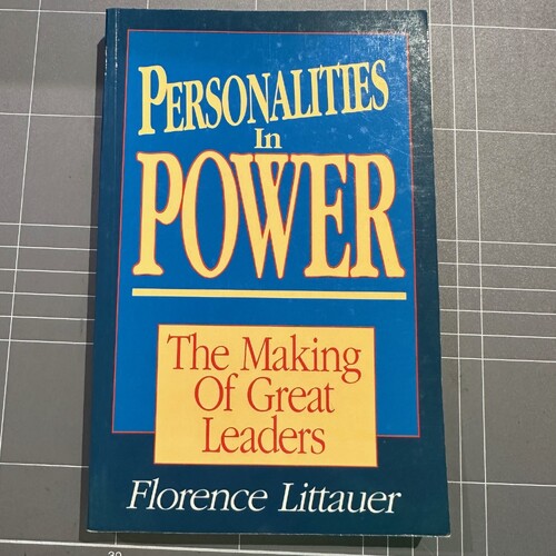 Personalities in Power: The Making of Great Leaders by Florence Littauer