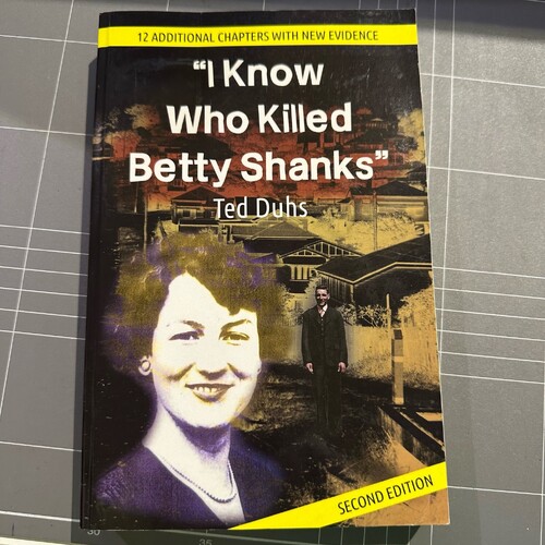 I Know Who Killed Betty Shanks By Ted Duhs,  Second Edition Paperback