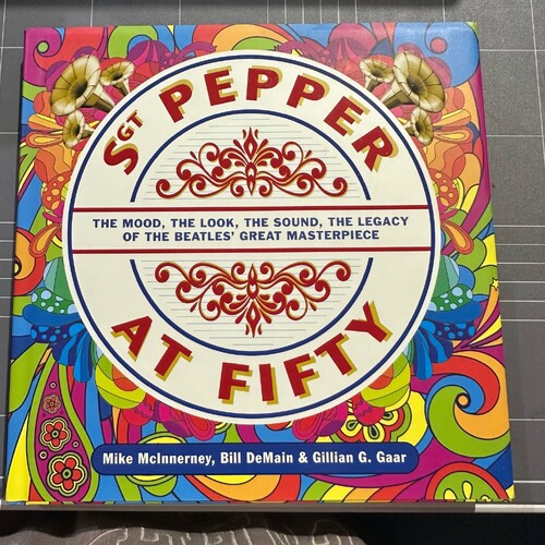 Sgt Pepper at Fifty (HARDCOVER BOOK) by Bill Demain, Mike McInnerney, Gillian Gaar