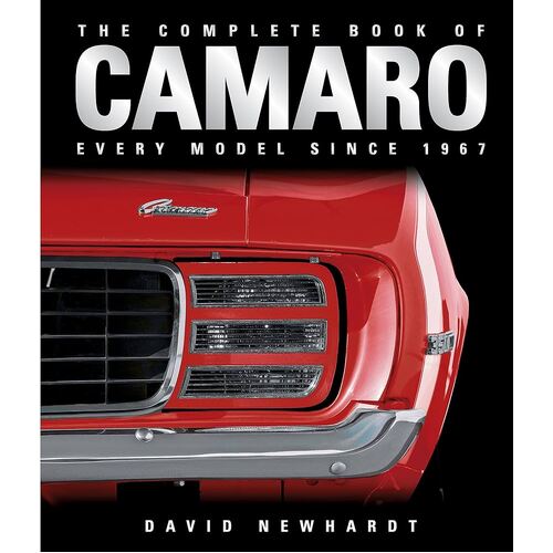 The Complete Book of Camaro : Every Model Since 1967 by David Newhardt - hard cover