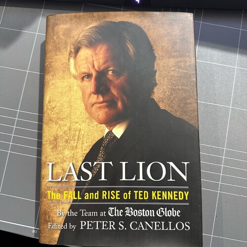Last Lion: The Fall and Rise of Ted Kennedy by Peter Canellos (Hardback, 2009)
